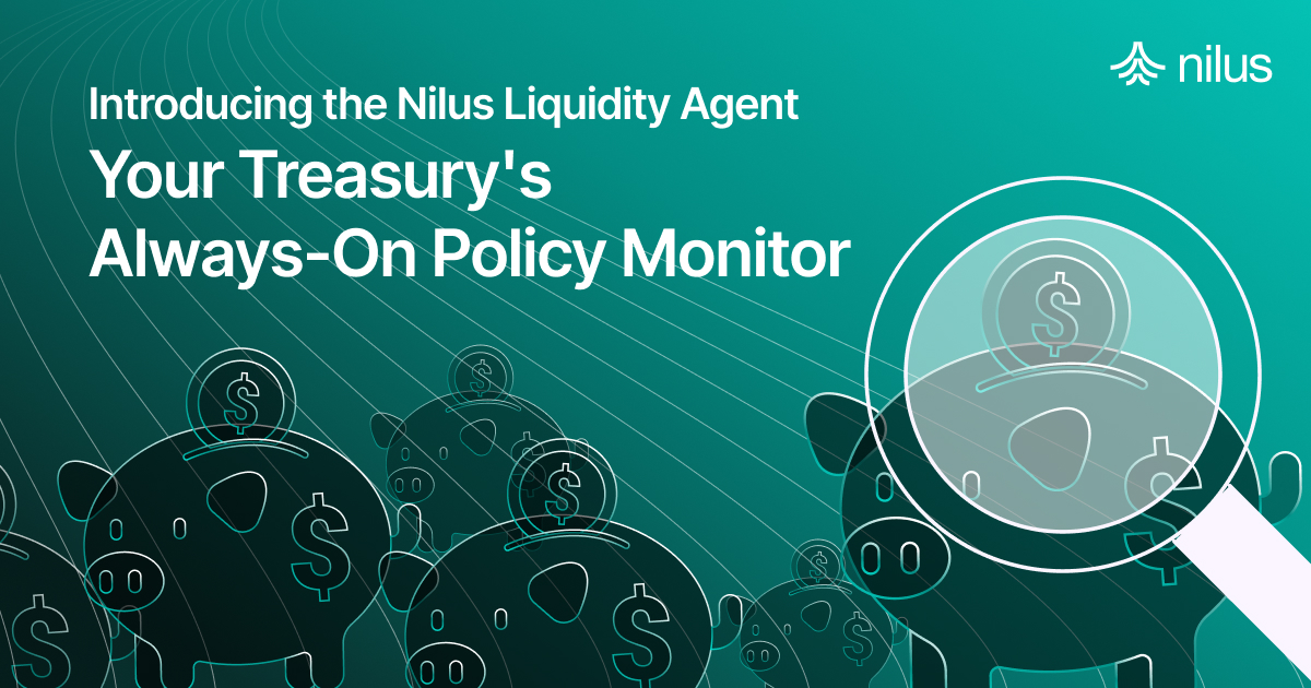 Introducing the Nilus Liquidity Agent: Your Treasury's Always-On Policy Monitor