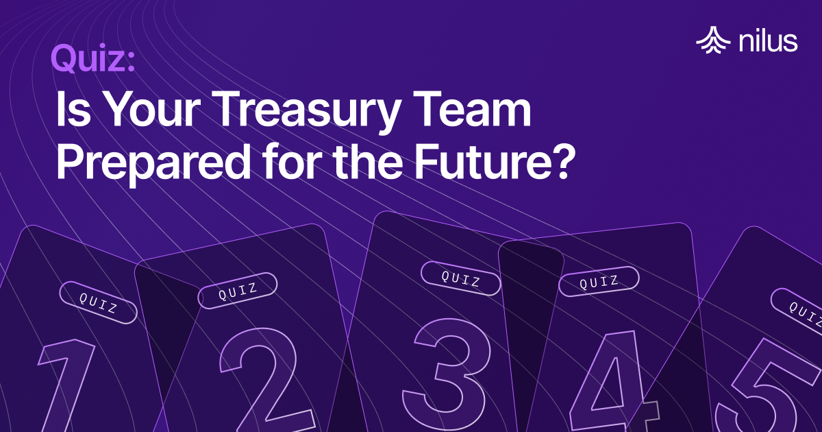 Treasury Readiness Quiz: Is your Treasury team prepared for the future?