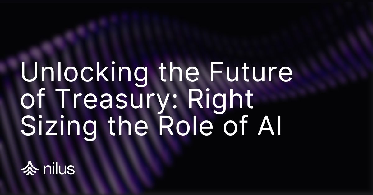 Unlocking the Future of Treasury: Right Sizing the Role of AI